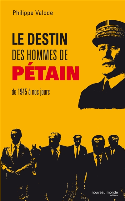 Le destin des hommes de Pétain : de 1945 à nos jours