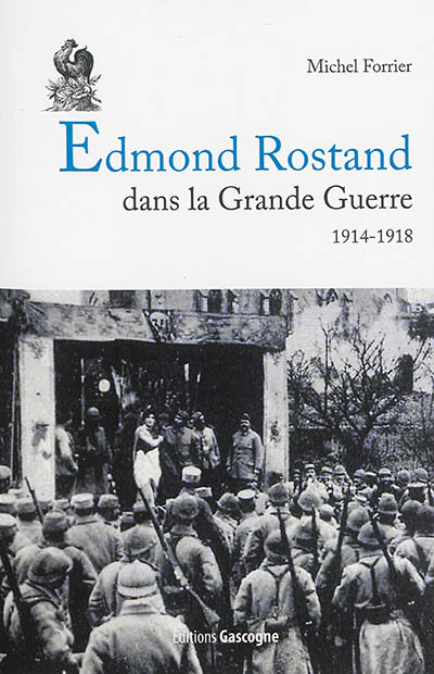 Edmond Rostand dans la Grande Guerre : 1914-1918