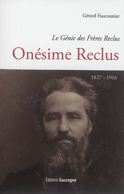 Onésime Reclus (1837-1916) : le génie des frères Reclus