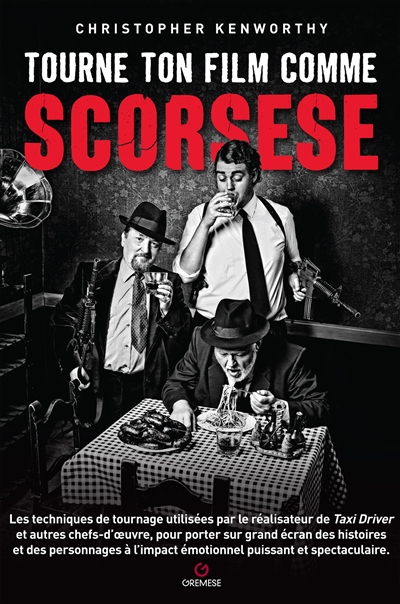 Tourne ton film comme Scorsese : les techniques de tournage utilisées par le réalisateur de "Taxi driver" et autres chefs-d'oeuvre, pour porter sur grand écran des histoires et des personnages d'impact émotionnel puissant et spectaculaire