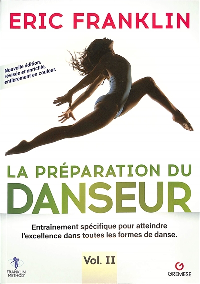 La préparation du danseur. 2 : entraînement spécifique pour atteindre l'excellence dans toutes les formes de danse