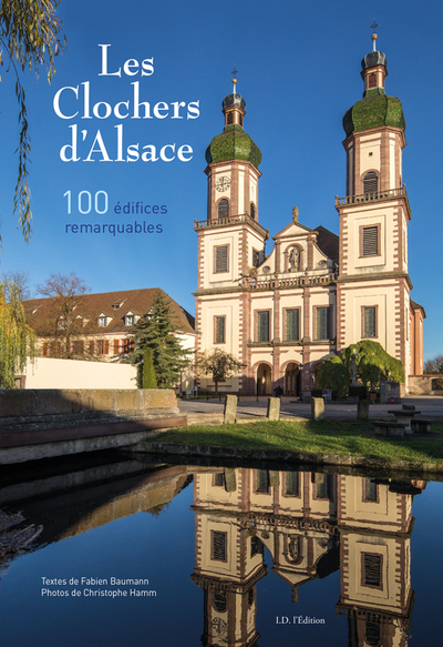 Les clochers d'Alsace : 100 édifices remarquables