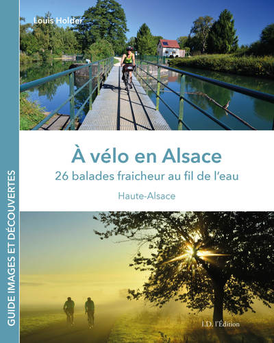 A vélo en Alsace : 26 balades fraicheur au fil de l'eau : Haute-Alsace