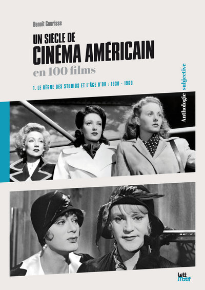 Un siècle de cinéma américain et britannique en 100 films. 1 , Le règne des studios et l'âge d'or : 1930-1960