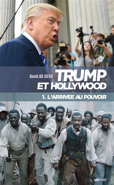 Trump et Hollywood. 1 , L'arrivée au pouvoir