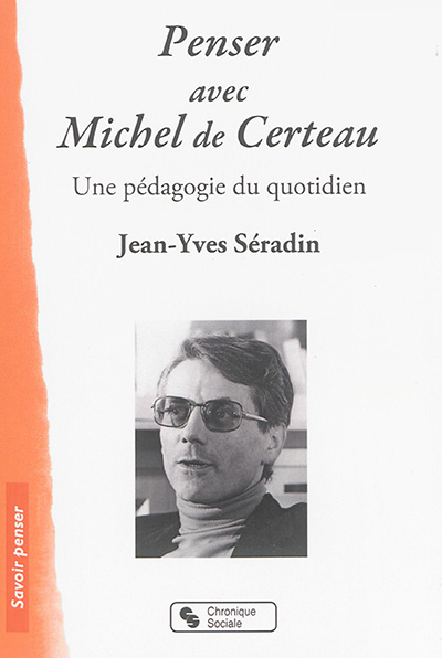 Penser avec Michel de Certeau : une pédagogie au quotidien