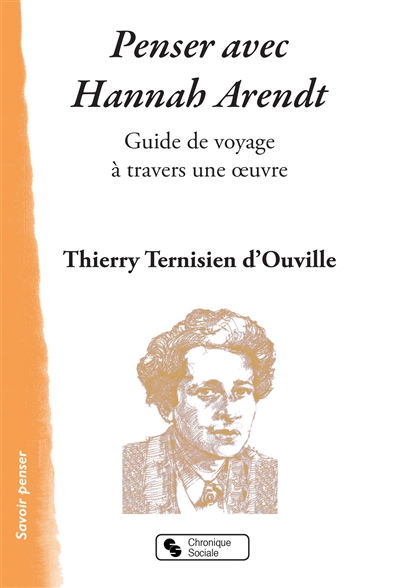 Penser avec Hannah Arendt : guide de voyage à travers une oeuvre