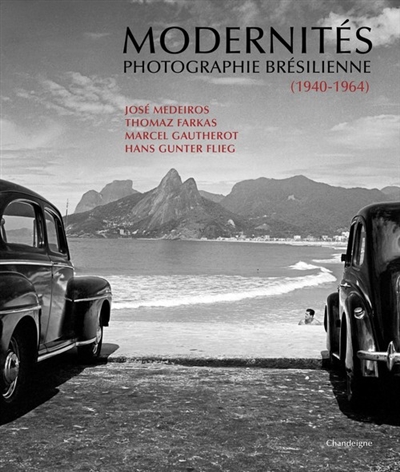 Modernités : photographie brésilienne, 1940-1964 : exposition, Paris, Fondation Calouste Gulbenkian, du 6 mai au 26 juillet 2015
