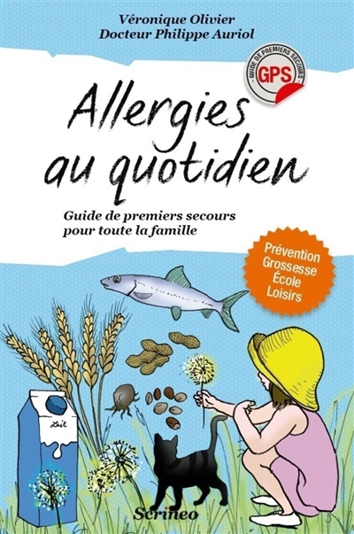Allergies au quotidien ! : guide des premiers secours pour toute la famille