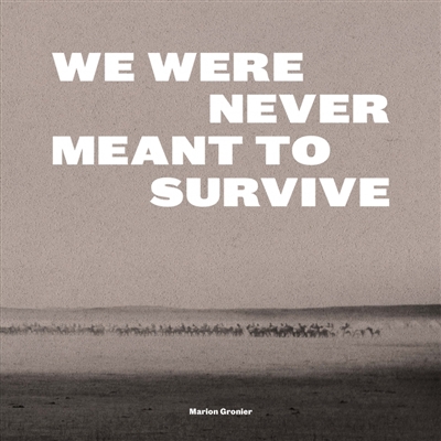 We were never meant to survive = Nous n'étions pas censées survivre