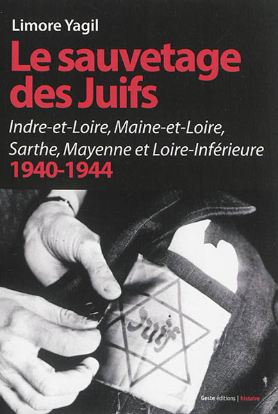 Histoire du sauvetage des Juifs dans la région d'Angers : Indre-et-Loire, Maine-et-Loire, Sarthe, Mayenne et Loire-Inférieure, 1940-1944
