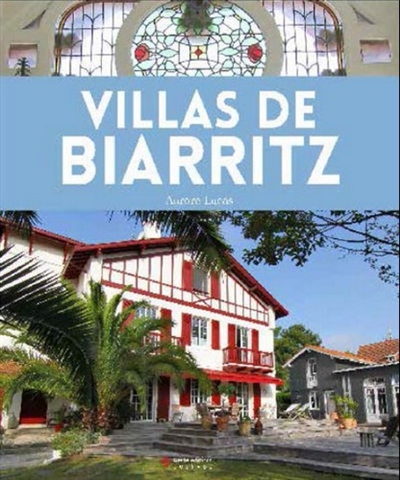Villas de Biarritz : de l'aristocratie à la villégiature