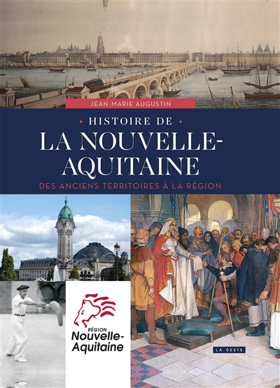 Histoire de la Nouvelle-Aquitaine : des anciens territoires à la région