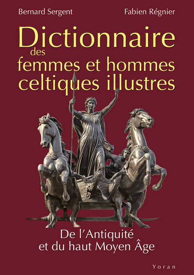 Dictionnaire des femmes et hommes celtiques illustres : de l'Antiquité et du haut Moyen Âge