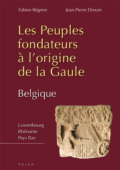 Les peuples fondateurs à l'origine de la Gaule , Tome 2 : La Gaule Belgique : [Luxembourg, Rhénanie, Pays-Bas]