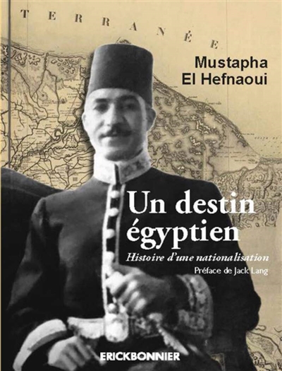 Un destin égyptien : histoire d'une nationalisation