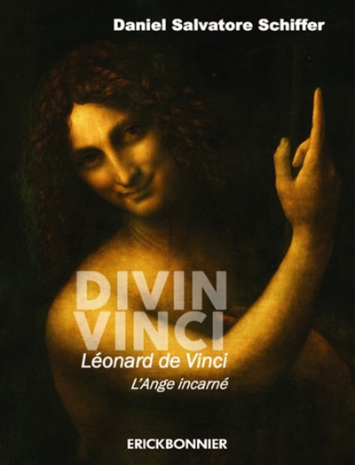 Divin Vinci : Léonard de Vinci, l'ange incarné