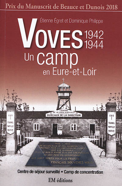 Voves, 1942-1944 : un camp en Eure-et-Loir : centre de séjour surveillé, camp de concentration