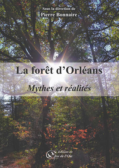 La forêt d'Orléans : mythes et réalités