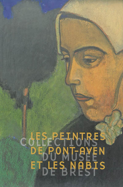 Les peintres de Pont-Aven et les Nabis : collections du Musée de Brest