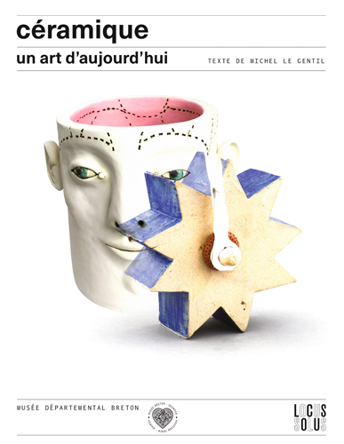 FinisTerres : céramique, un art d'aujourd'hui : [exposition, Quimper, Musée départemental breton, 18 février-18 septembre 2016]