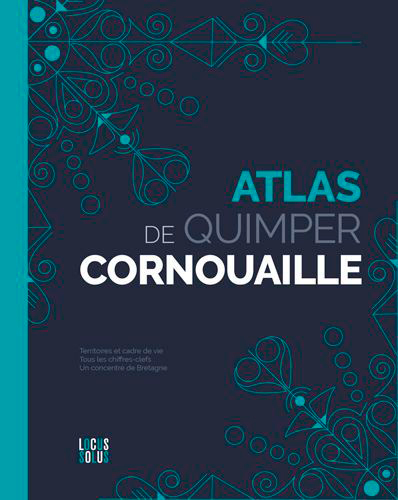 Atlas de Quimper Cornouaille : Clé, cartes et datavisions d'un territoire qui nourrit votre inspiration