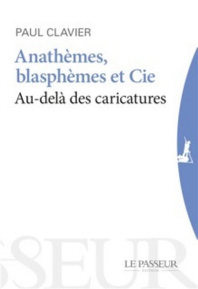 Anathèmes, blasphèmes et Cie : Au-delà des caricatures