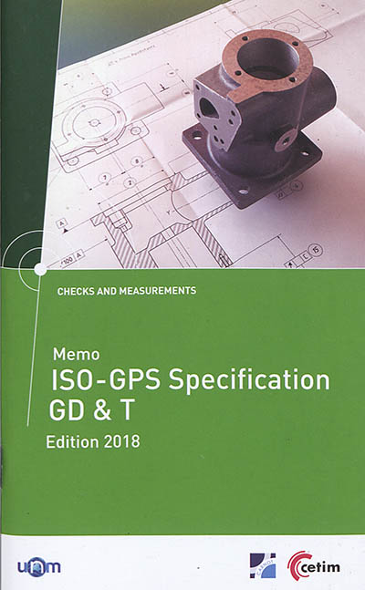 Memo ISO-GPS specification GD & T : checks and measurements ; ISO-GPS memo : examples and meanings