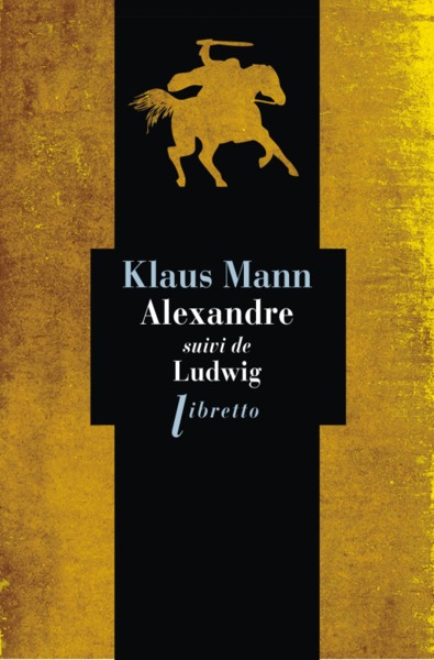Alexandre : roman de l'utopie ; suivi de Ludwig : nouvelle sur la mort du roi Louis II de Bavière