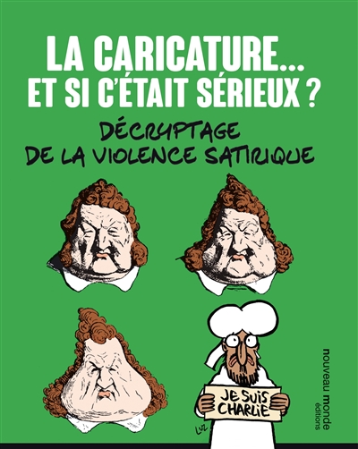 La caricature, et si c'était sérieux ? : décryptage de la violence satirique