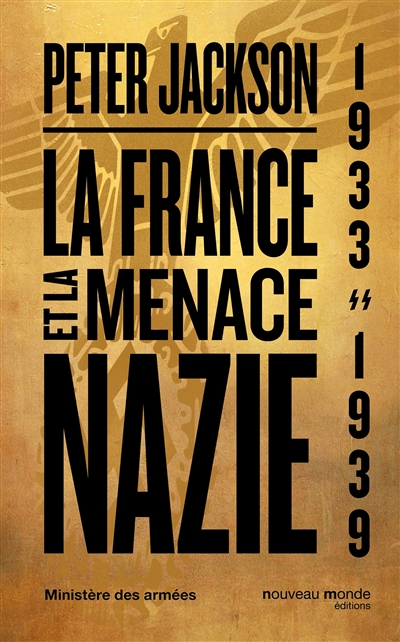 La France et la menace nazie : renseignement et politique, 1933-1939