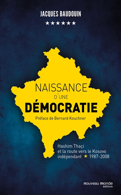 Naissance d'une démocratie : Hashim Thaçi et la route vers le Kosovo indépendant (1987-2008)