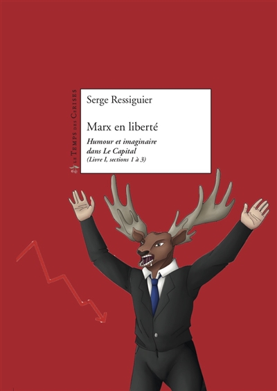 Marx en liberté : Humour et imaginaire dans Le Capital (Livre I, sections 1 à 3) : Entrer dans Le Capital? Yes, we can!