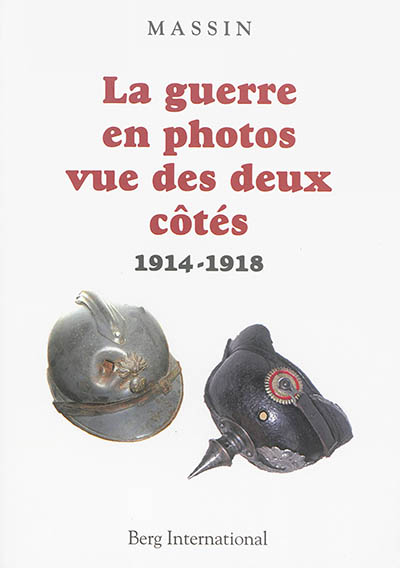 La guerre en photos vue des deux côtés : 1914-1918