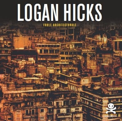 Logan Hicks : foule architecturale
