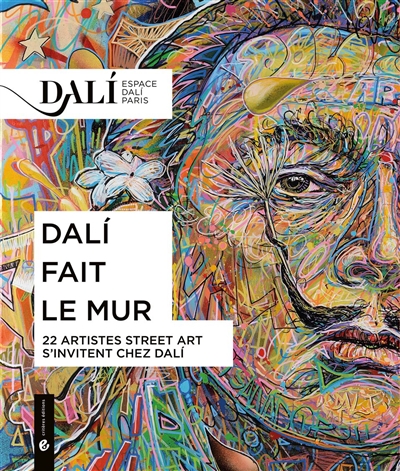 Dalí fait le mur : 22 artistes street art s'invitent chez Dalí : [exposition, Paris, Espace Dalí, 11 septembre 2014-15 mars 2015]