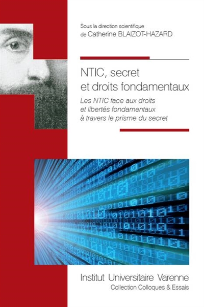 NTIC, secret et droits fondamentaux : les NTIC face aux droits et libertés fondamentaux à travers le prisme du secret : [actes de la journée d'études du 15 avril 2015, Université de Rouen]