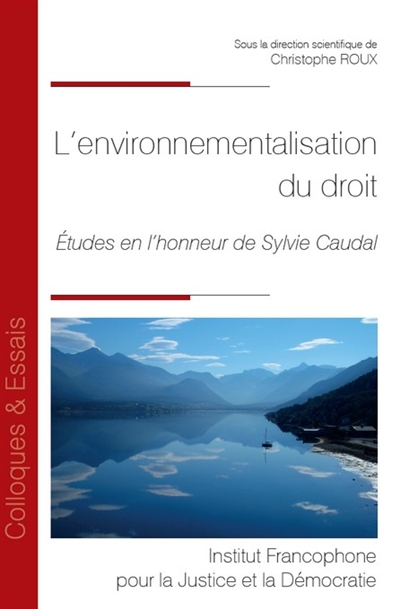 L'environnementalisation du droit : études en l'honneur de Sylvie Caudal : [actes de la Journée d'études du 1er juin 2018, Lyon]