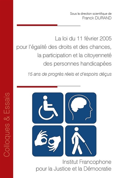 La loi du 11 février 2005 pour l'égalité des droits et des chances, la participation et la citoyenneté des personnes handicapées : 15 ans de progrès réels et d'espoirs déçus