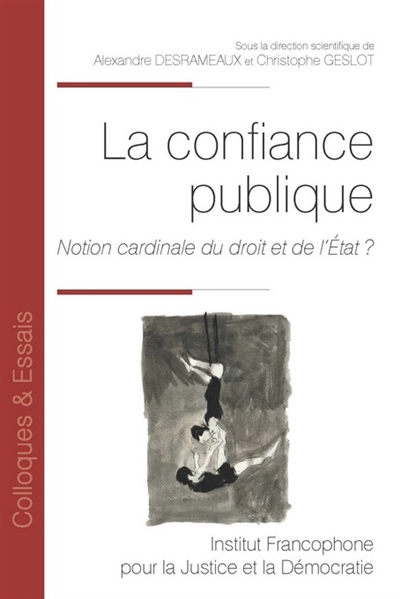 La confiance publique : notion cardinale du droit et de l'État ?