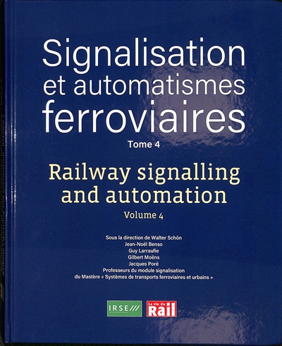 Signalisation et automatismes ferroviaires = = Railway signalling and automation. Tome 4