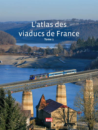 L' atlas des viaducs de France. Tome 1