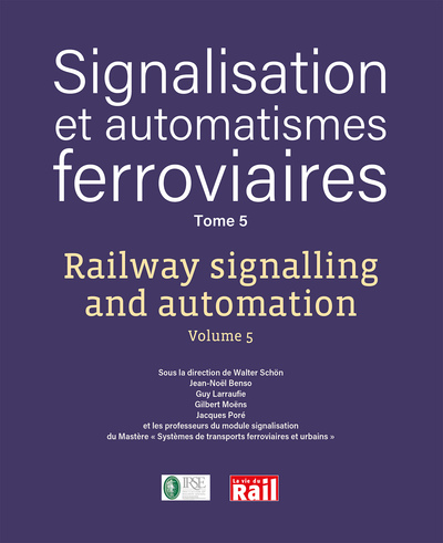 Signalisation et automatismes ferroviaires = Railway signalling and automation. Tome 5