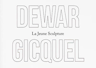 Dewar & Gicquel : la jeune sculpture : [exposition, Paris, Musée Rodin, du 27 mai au 26 octobre 2014]
