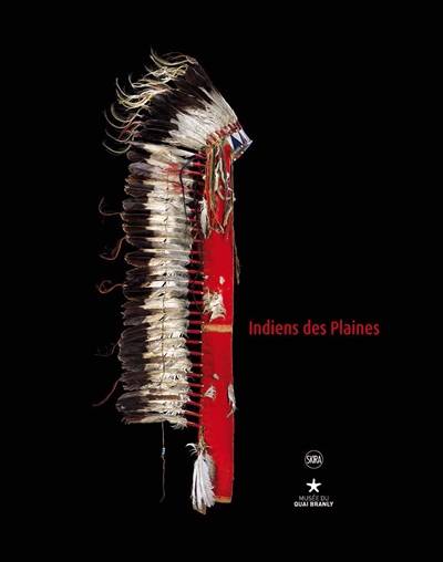 Indiens des plaines : exposition, Paris, Musée du quai Branly, du 8 avril au 20 juillet 2014