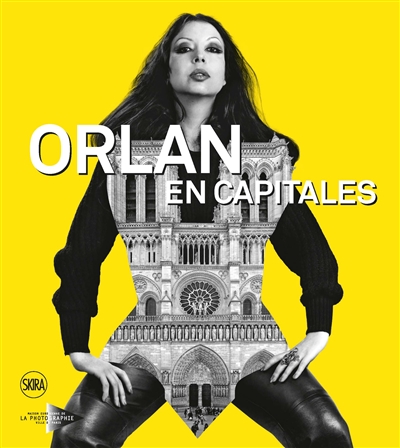 Orlan en capitales : [exposition, Paris, Maison européenne de la photographie, 19 avril-18 juin 2017]
