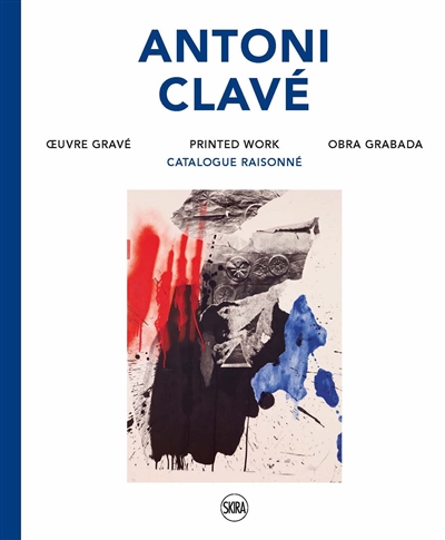 Antoni Clavé : oeuvre gravé : catalogue raisonné = Antoni Clavé : printed work = Antoni Clavé : obra grabada