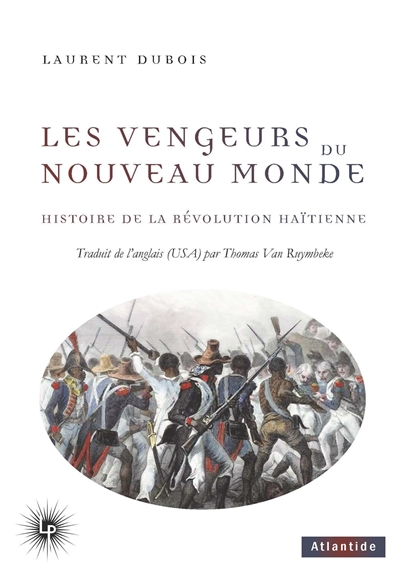 Les Vengeurs du Nouveau Monde : Histoire de la Révolution haïtienne (1791-1804)