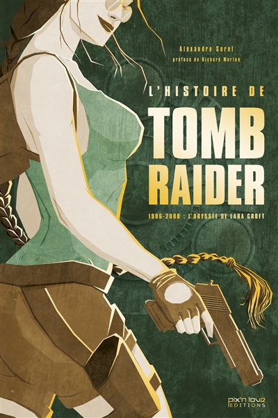 L'histoire de "Tomb Raider" : 1996-2008, l'odyssée de Lara Croft