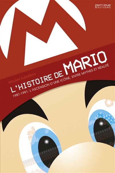 L'histoire de Mario. Volume 1 , 1981-1991 : l'ascension d'une icône, entre mythes et réalité